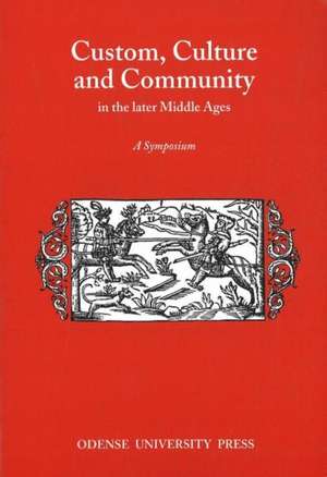 Custom, Culture and Community in the Later Middle Ages de Thomas Pettitt