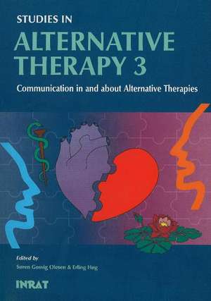 Studies in Alternative Therapy 3: Communication in & About Alternative Therapies de Helle Johannessen