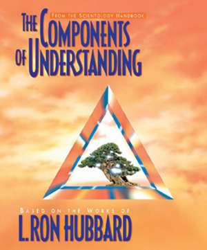 The Components of Understanding de L. Ron Hubbard