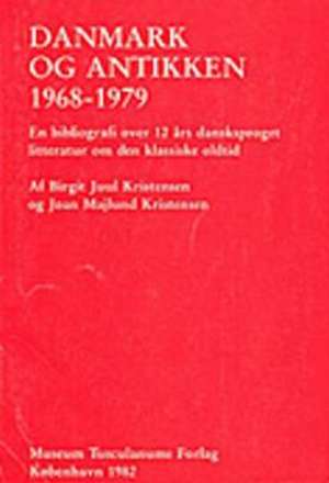 Danmark Og Antikken 1968-1979 de Birgit Juul Kristensen