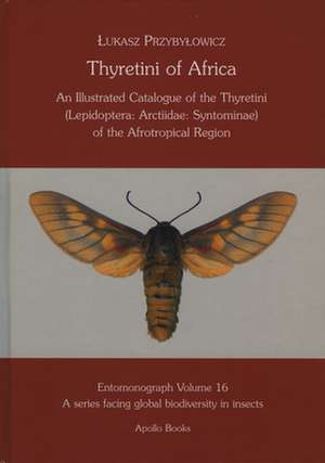 Thyretini of Africa: An Illustrated Catalogue of the Thyretini (Lepidoptera: Arctiidae: Syntominae) of the Afrotropical Region de Lukasz Przybylowicz