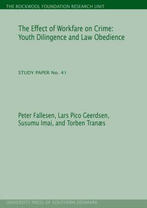 The Effect of Workfare on Crime: Youth Diligence and Law Obedience (the Rockwool Foundation Research Unit. Study Paper No. 41) de Peter Fallesen