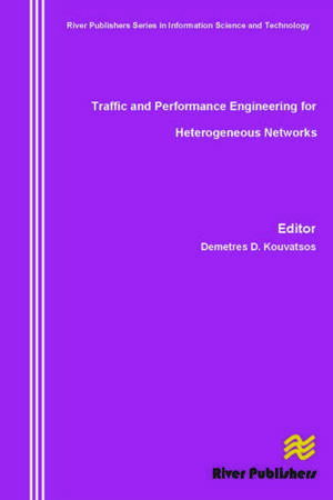 Traffic and Performance Engineering for Heterogeneous Networks de Demetres D. Kouvatsos