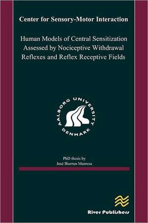 Human Models of Central Sensitization Assessed by Nociceptive Withdrawal Reflexes and Reflex Receptive Fields de Jose A. Biurrun Manresa