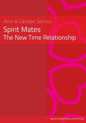 Spirit Mates - The New Time Relationship de Anni Sennov