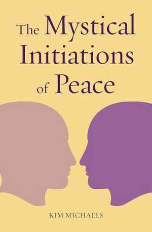 The Mystical Initiations of Peace de Kim, Michaels