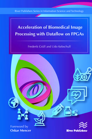 Acceleration of Biomedical Image Processing with Dataflow on FPGAs de Frederik Grüll