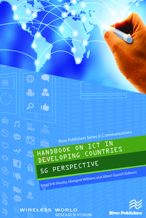 Handbook on ICT in Developing Countries: 5G Perspective de Knud Erik Skouby