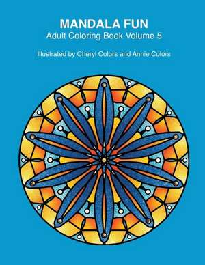 Mandala Fun Adult Coloring Book Volume 5 de Annie Colors