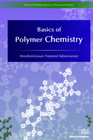 Basics of Polymer Chemistry de Muralisrinivasan Natamai Subramanian