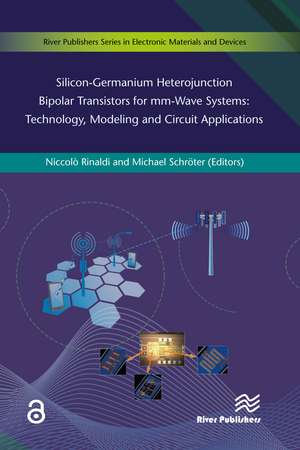 Silicon-Germanium Heterojunction Bipolar Transistors for Mm-wave Systems Technology, Modeling and Circuit Applications de Niccolò Rinaldi