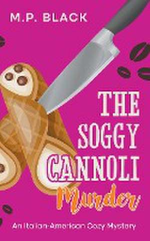 The Soggy Cannoli Murder de M. P. Black