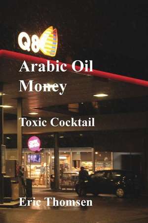 Arab Oil Money - Toxic Cocktail de Eric Thomsen