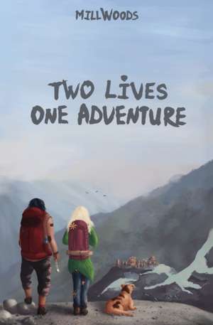 Two Lives, One Adventure de Mill Woods