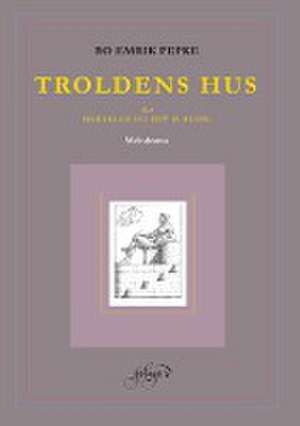 Troldens Hus de Bo Emrik Pepke