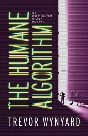 The Humane Algorithm de Trevor Wynyard