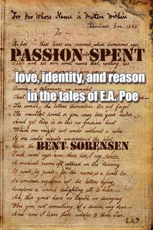 Passion Spent: Love, Identity, and Reason in the Tales of E.A. Poe de Bent S. Rensen