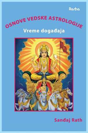 Osnove Vedske Astrologije Vreme Dogadjaja de Sanjay Rath