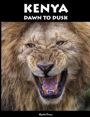 Kenya - Dawn to Dusk de Martin Pruss