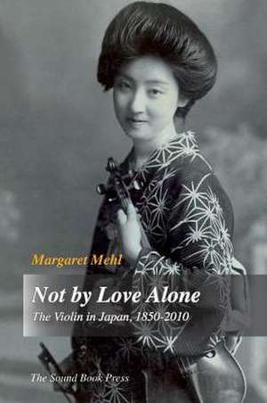 Not by Love Alone de Margaret Mehl