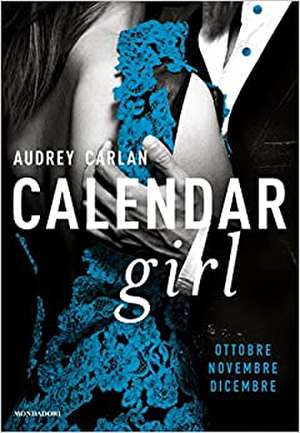 Calendar girl. Ottobre, novembre, dicembre de Audrey Carlan