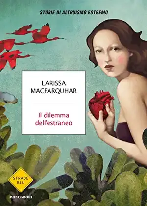 Il dilemma dell'estraneo. Storie di altruismo estremo de Larissa Macfarquhar