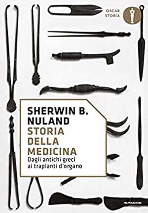 Storia della medicina. Dagli antichi greci ai trapianti d'organo de Sherwin B. Nuland