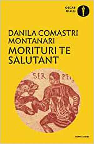 Morituri te salutant de Danila Comastri Montanari