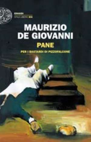 De Giovanni, M: Pane per i Bastardi di Pizzofalcone