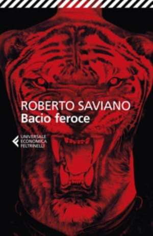 Bacio feroce de Roberto Saviano