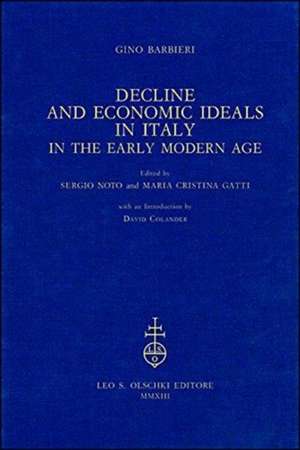 Decline and Economic Ideals in Italy in the Early Modern Age de Gino Barbieri