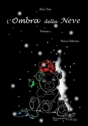 L'Ombra della Neve. Volume 1 de Alice Tani