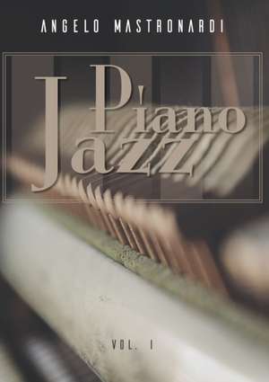 Piano Jazz - Vol. I de Angelo Mastronardi