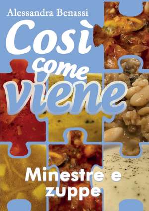 Così come viene - MINESTRE E ZUPPE de Alessandra Benassi