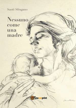 Nessuno come una madre de Santi Sfragano