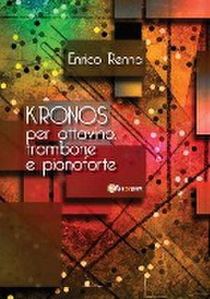 KRONOS per ottavino, trombone e pianoforte de Enrico Renna