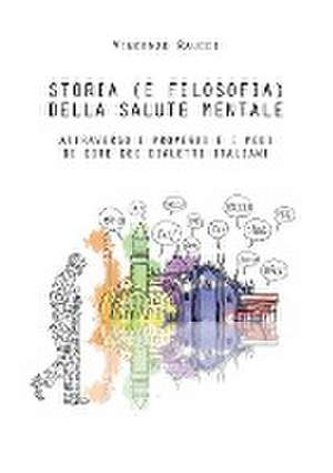 Storia (e filosofia) della salute mentale attraverso i proverbi e i modi di dire dei dialetti italiani de Vincenzo Raucci