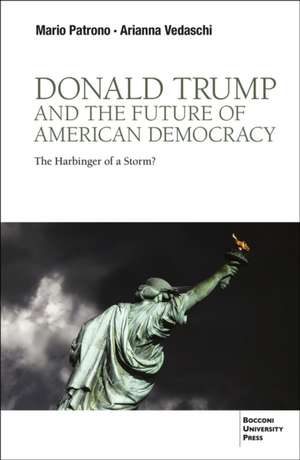 Donald Trump and the Future of American Democracy: The Harbinger of a Storm? de Mario Patrono