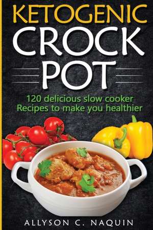 KETOGENIC CROCK POT de Allyson C. Naquin