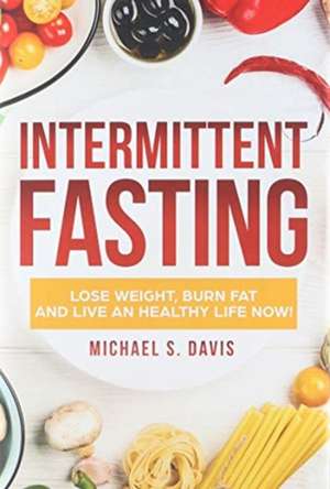 Intermittent Fasting de Michael S. Davis