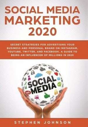 Social Media Marketing 2020 de Stephen Johnson