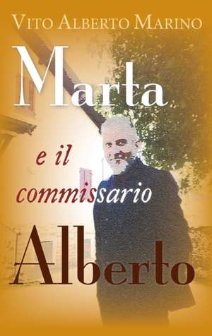 Marta e il commissario Alberto de Vito Alberto Marino