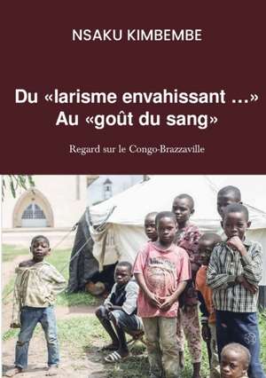 Du larisme envahissant... Au goût du sang de Nsaku Kimbembe