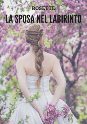 La sposa nel labirinto de Rosette