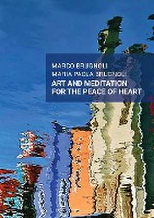 Art and meditation for the peace of heart de Marco & Maria Paola Brugnoli