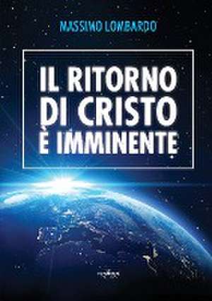 Il ritorno di Cristo è imminente de Massimo Lombardo