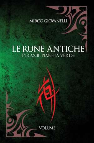 Le Rune Antiche Vol.1 TYRAX Il Pianeta Verde de Mirco Giovanelli