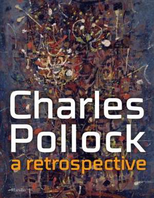 Charles Pollock: A Retrospective de Philip Rylands