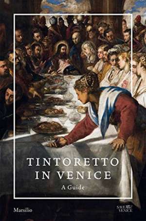 Tintoretto in Venice: A Guide de Frederick Ilchman