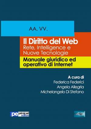 Il diritto del web. Rete, Intelligence e Nuove Tecnologie de Autori Vari